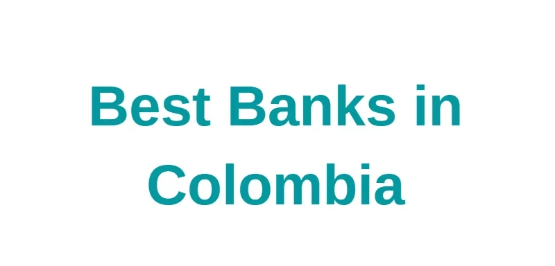 Best Banks in Colombia for Expats (Complete 2026 Guide)